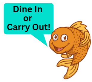 Cute orange fish saying Dine In or Carry Out
